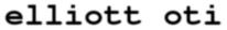my name is - what? - my name is - who? - my name is elliott oti